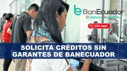 Solicita Créditos sin Garantes de BanEcuador