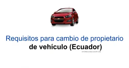 Requisitos para cambio de propietario de vehículo (Ecuador)