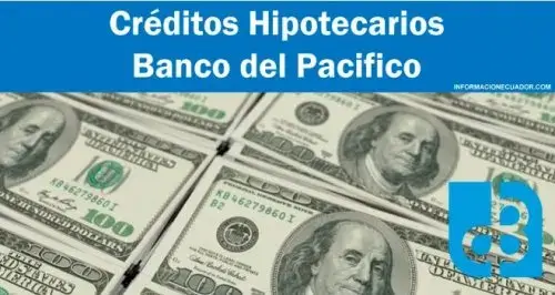 Cómo obtener un préstamo hipotecario del Banco del Pacifico