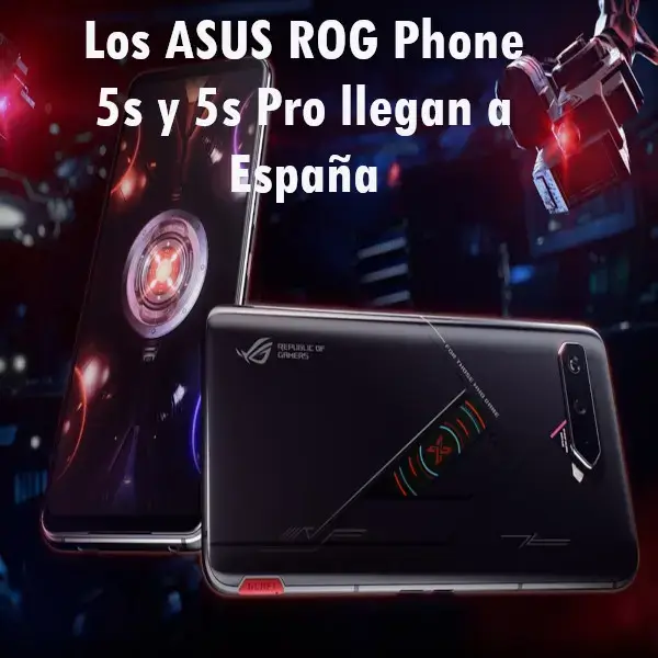 Los ASUS ROG Phone 5s y 5s Pro llegan a España