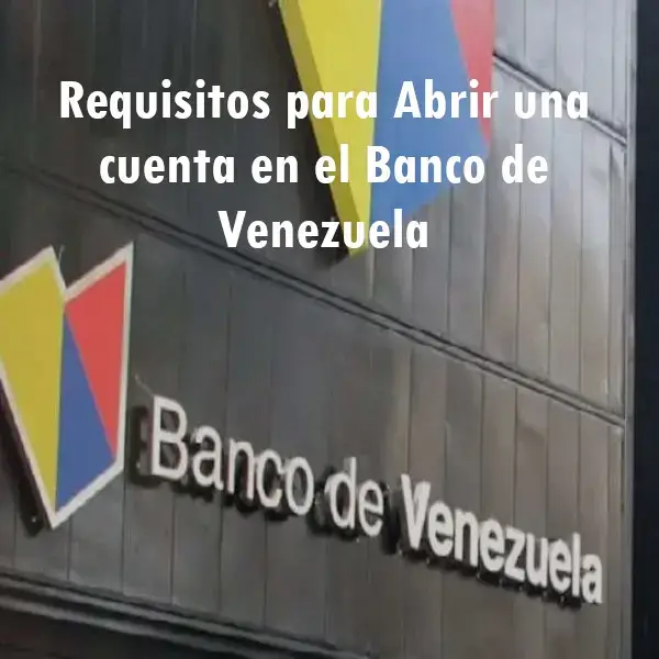 Requisitos para Abrir una cuenta en el Banco de Venezuela