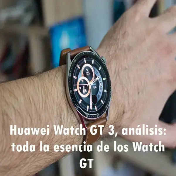 Huawei Watch GT 3, análisis: toda la esencia de los Watch GT