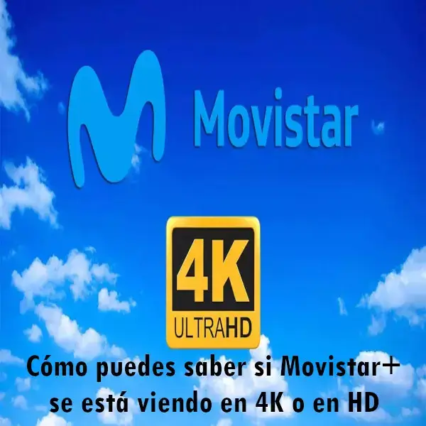 Cómo puedes saber si Movistar se está viendo en 4K o en HD