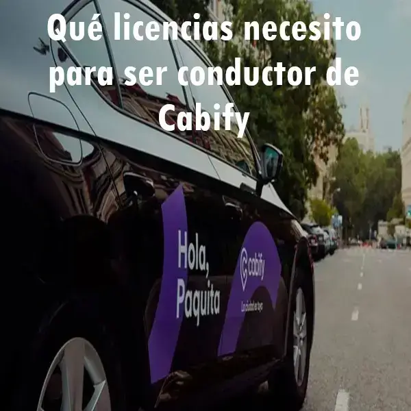 Qué licencias necesito para ser conductor de Cabify