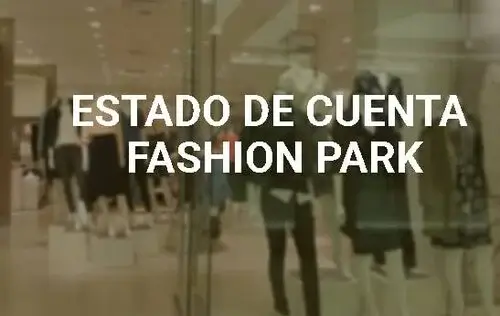 Todo sobre estado de cuenta Fashion Park