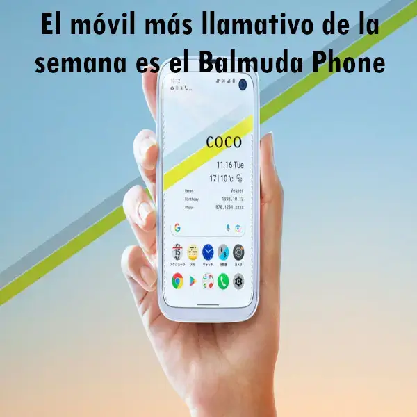 El móvil más llamativo de la semana es el Balmuda Phone