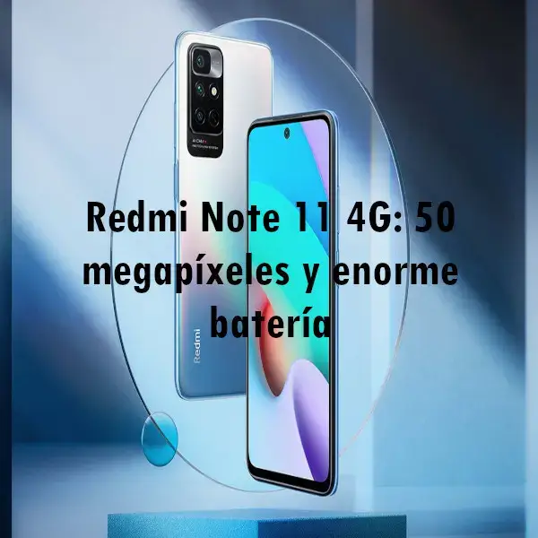 Redmi Note 11 4G: 50 megapíxeles y enorme batería
