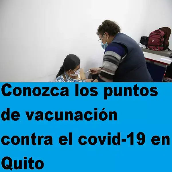 Conozca los puntos de vacunación contra el covid19 en Quito