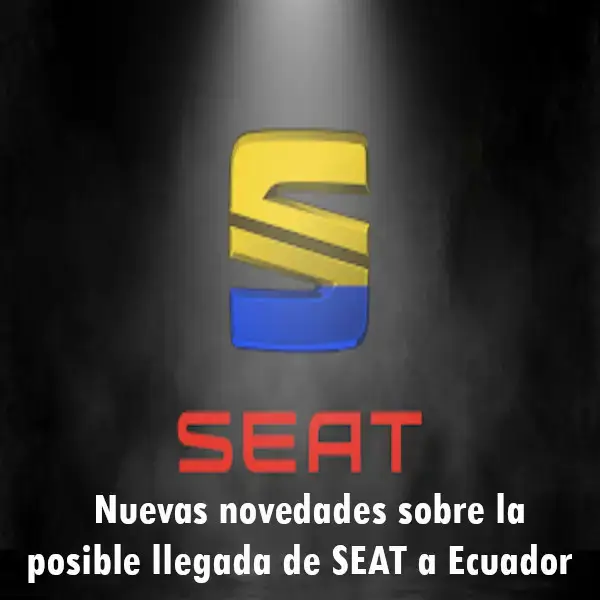 Nuevas novedades sobre la posible llegada de SEAT a Ecuador