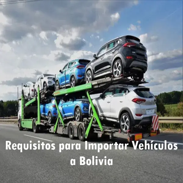 Requisitos para Importar Vehículos a Bolivia