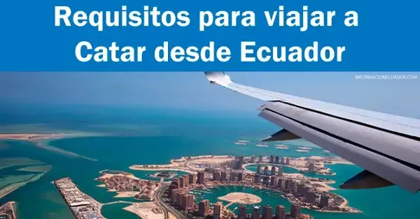 Requisitos para viajar a Catar desde Ecuador