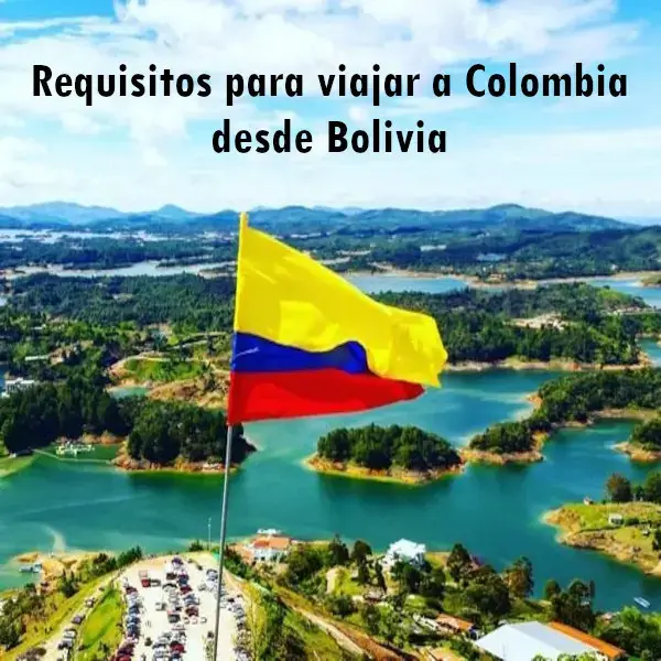 Requisitos para viajar a Colombia desde Bolivia