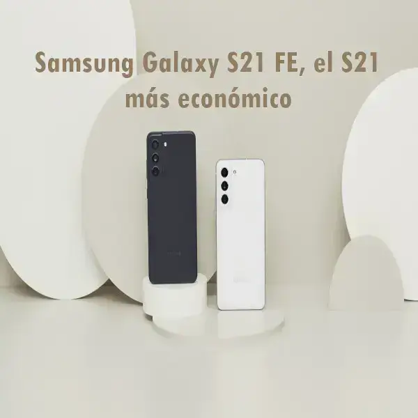 Samsung Galaxy S21 FE el S21 más económico