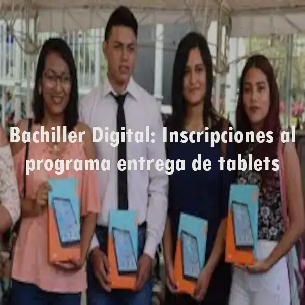 Bachiller Digital inscripciones al programa entrega de tablets