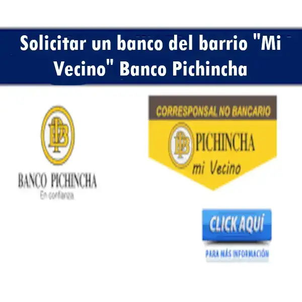 Solicitar un banco del barrio «Mi Vecino» Banco Pichincha
