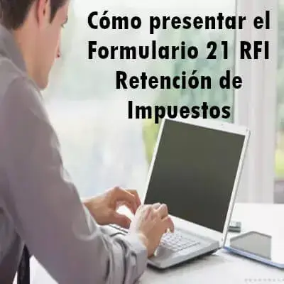 Cómo presentar el Formulario 21-RFI