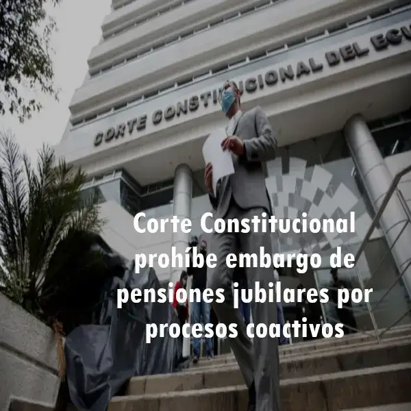 Corte Constitucional prohíbe embargo de pensiones jubilares