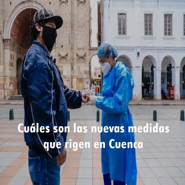 Cuáles son las nuevas medidas que rigen en Cuenca