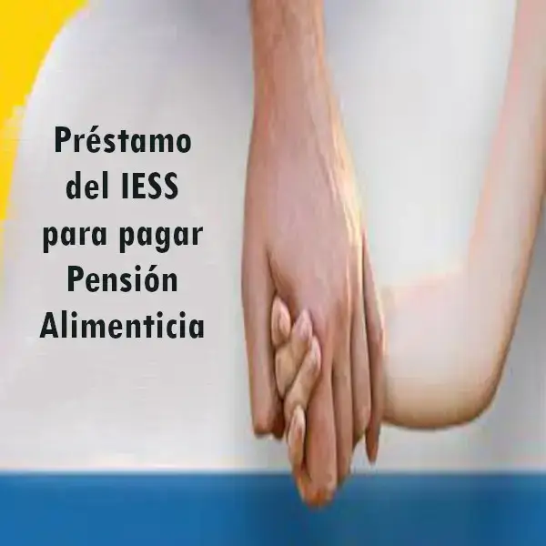 Préstamo del IESS para pagar Pensión Alimenticia