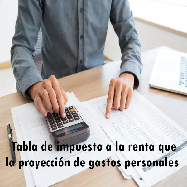 Tabla de impuesto a la renta: Proyección de gastos personales