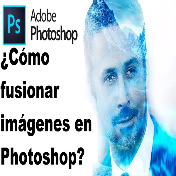 cómo fusionar imágenes photoshop