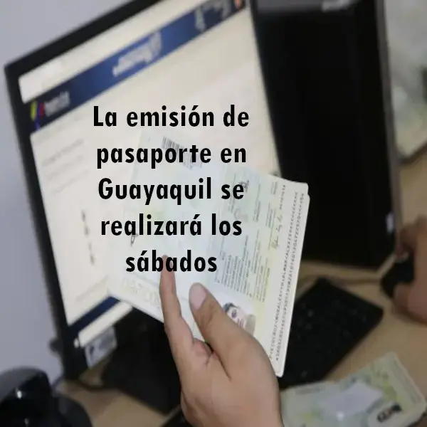 Emisión de pasaporte en Guayaquil se realizará los sábados