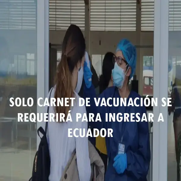 Carnet de vacunación se requerirá para ingresar a Ecuador