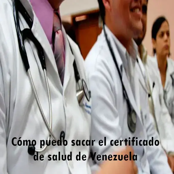 Cómo puedo sacar el certificado de salud de Venezuela