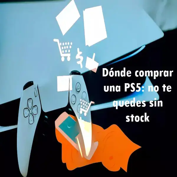 Dónde comprar una PS5: no te quedes sin stock