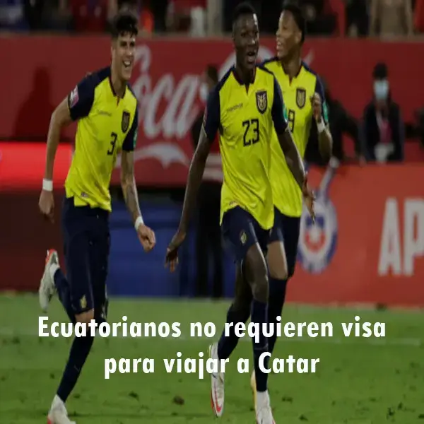 Ecuatorianos no requieren visa para viajar a Catar