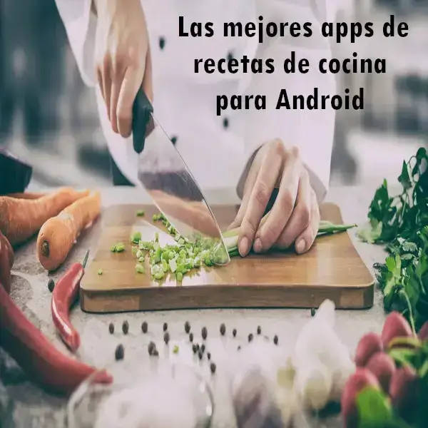 Las mejores apps de recetas de cocina para Android