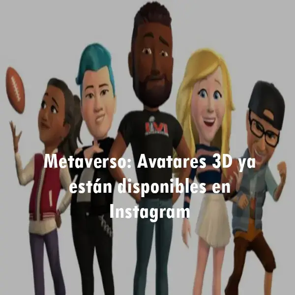 Metaverso Avatares 3D ya están disponibles en Instagram