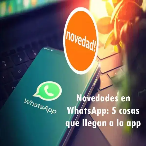 Novedades en WhatsApp: 5 cosas que llegan a la app