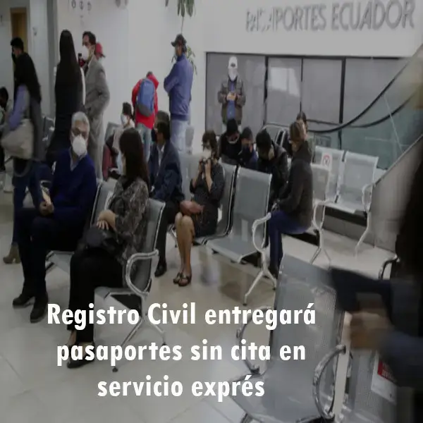 Registro Civil entregará pasaportes sin cita en servicio exprés