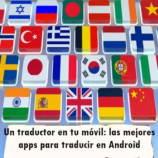 Traductor en tu móvil: mejores apps para traducir en Android