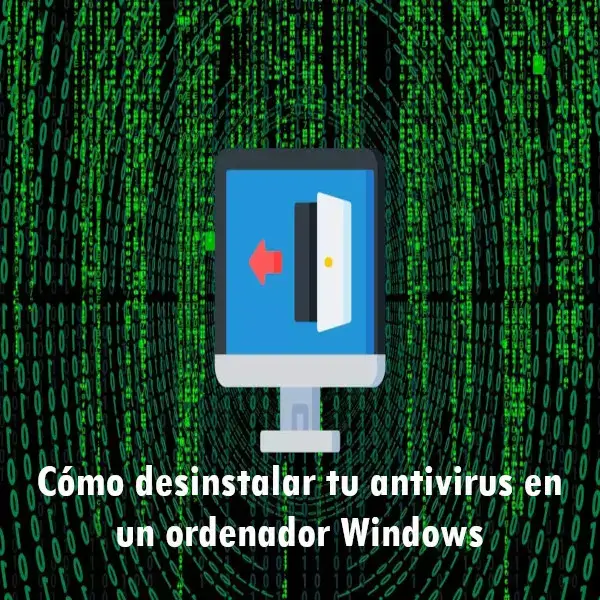 Cómo desinstalar tu antivirus en un ordenador Windows