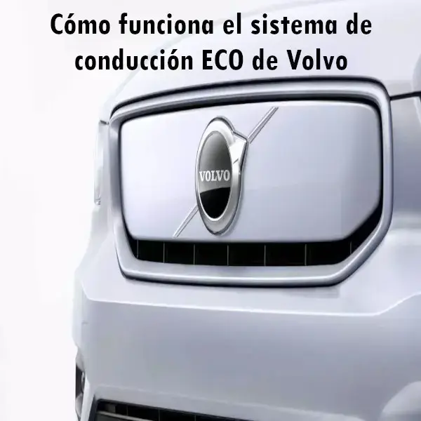 Cómo funciona el sistema de conducción ECO de Volvo