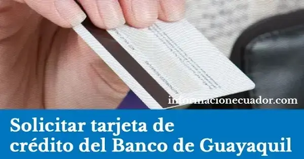 ¿Cómo solicitar una tarjeta de crédito del Banco de Guayaquil?