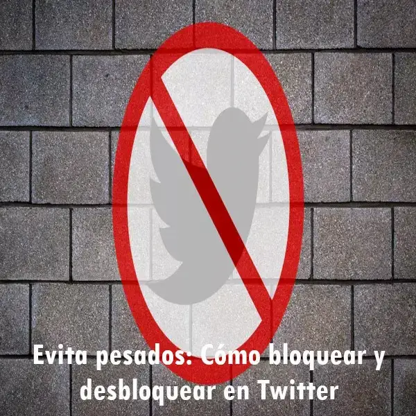 Evita pesados: Cómo bloquear y desbloquear en Twitter