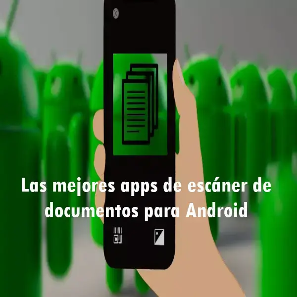 Las mejores apps de escáner de documentos para Android