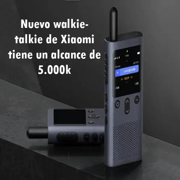 Nuevo walkie-talkie de Xiaomi tiene un alcance de 5.000k