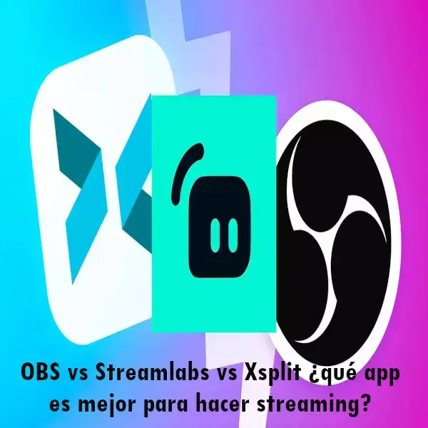 OBS vs Streamlabs vs Xsplit: app mejor para streaming
