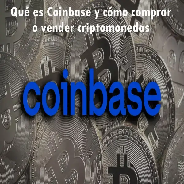 Qué es Coinbase y cómo comprar o vender criptomonedas