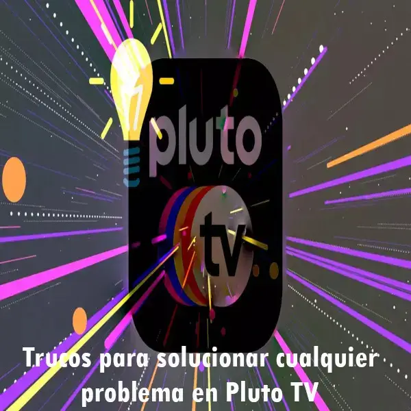 Trucos para solucionar cualquier problema en Pluto TV