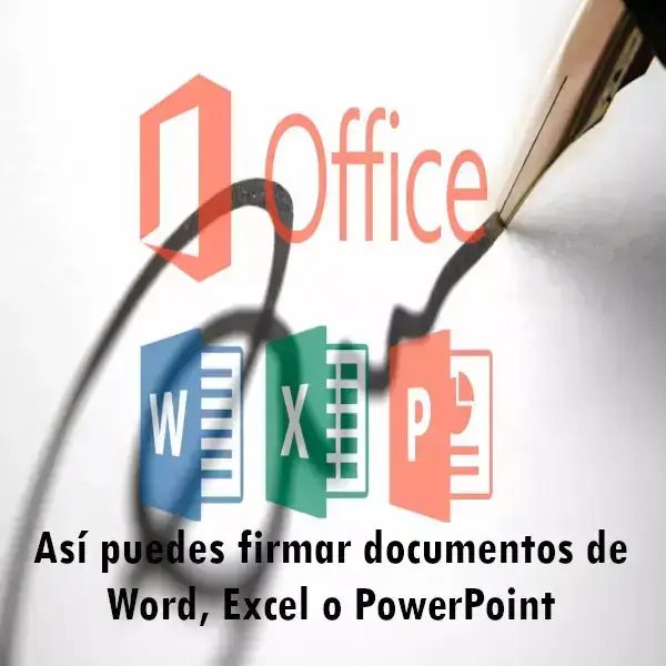 Así puedes firmar documentos de Word, Excel o PowerPoint