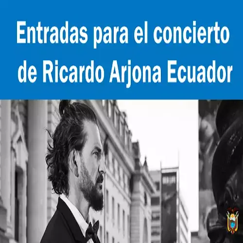 Concierto de Ricardo Arjona en Ecuador (Entradas)