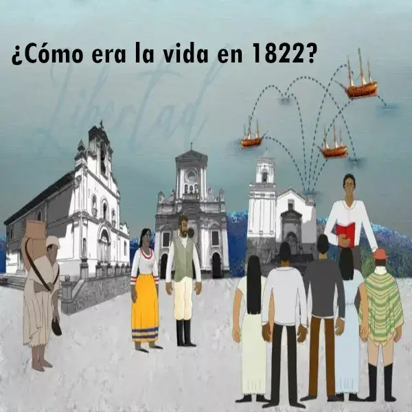 ¿Cómo era la vida en 1822?