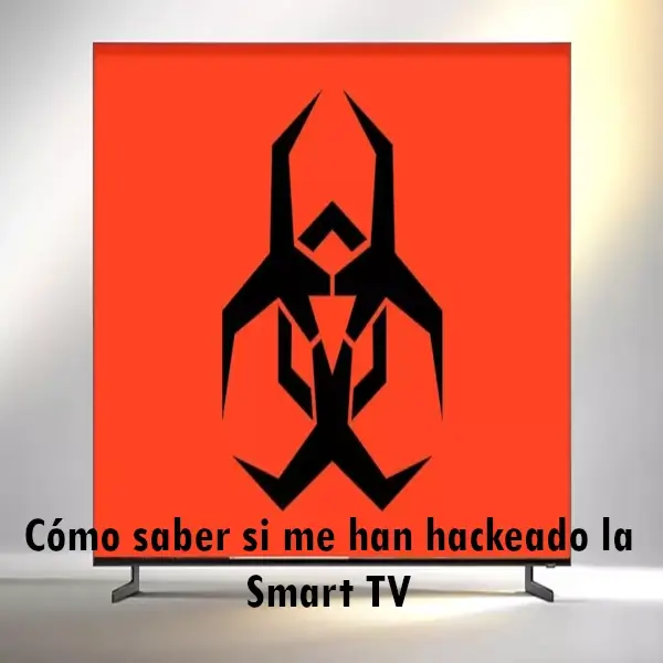 Cómo saber si me han hackeado la Smart TV