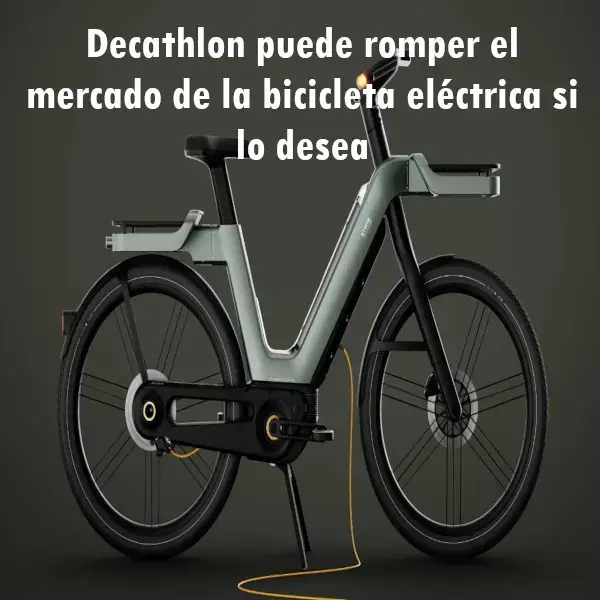 Decathlon puede romper el mercado de la bicicleta eléctrica