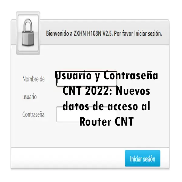 Usuario y Contraseña CNT Nuevos datos de acceso al Router